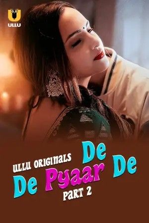 De De Pyaar De (2025) Hindi Season 01 Part 2 ULLU WEB Series HDRip