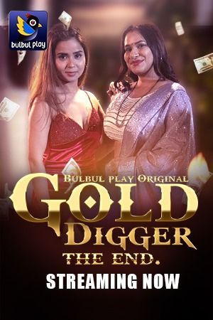 Gold Digger (2025) Hindi Season 01 Episodes 05 To 06 BulBulPlay WEB Series HDRip