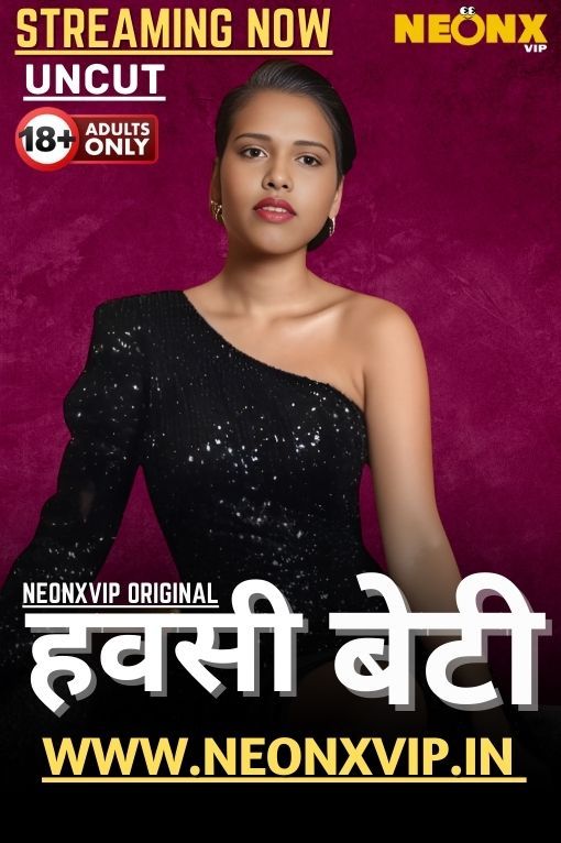 Hawasi Beti (2025) Hindi NeonX Short Films HDRip