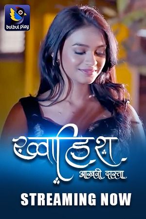 Khwaish (Aakari Dhasta) (2025) Hindi Season 01 Episodes 03 To 05 BulBulPlay WEB Series HDRip