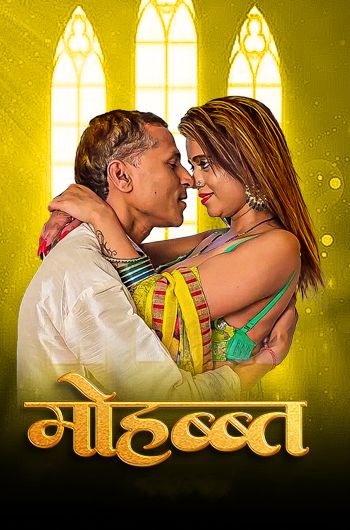 Mohabat (2025) Hindi Uncut Short Films HDRip