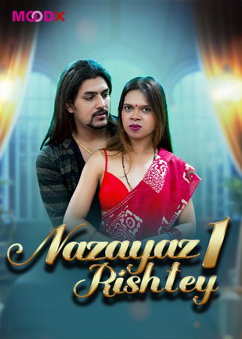 Nazayaj Rishtey (2025) Hindi Season 01 Episodes 01 Moodx WEB Series HDRip