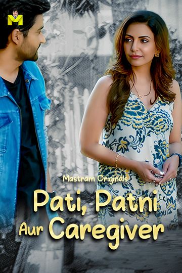 Pati Patni Aur Caregiver (2025) Hindi Season 01 Episodes 1 To 3 Mastram WEB Series HDRip