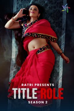Title Role (2025) Hindi Season 02 Episodes 01 To 03 Ratri WEB Series HDRip